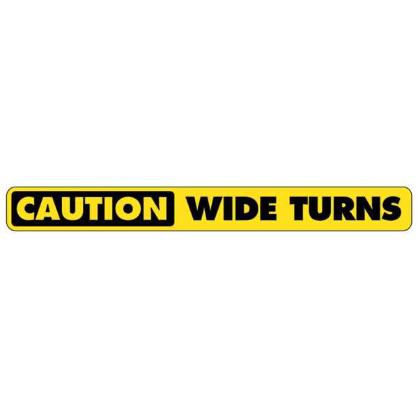 CAUTION WIDE TURN DECAL